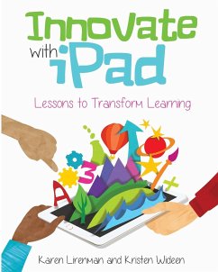 Innovate with iPad: Lessons to Transform Learning - Lirenman, Karen; Wideen, Kristen