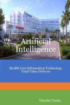 Artificial Intelligence Health Care Information Technology Total Value Delivery - Tuohy, Timothy