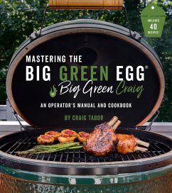 Mastering the Big Green Egg® by Big Green Craig (eBook, ePUB) - Tabor, Craig