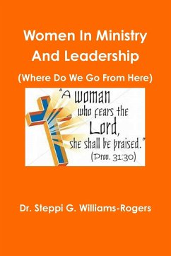 Women In Ministry And Leadership (Where Do We Go From Here) - Williams-Rogers, Steppi G.