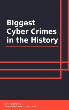 Biggest Cyber Crimes in the History (eBook, ePUB) - Team, IntroBooks