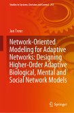 Network-Oriented Modeling for Adaptive Networks: Designing Higher-Order Adaptive Biological, Mental and Social Network Models (eBook, PDF)
