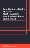 Best Business Books in 2016 - Most Important New Business Ideas Summarized (eBook, ePUB)