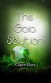 The Gaia Solution, #3 in The Gaia Collection (eBook, ePUB) The Gaia Solution, #3 in The Gaia Collection (eBook, ePUB)