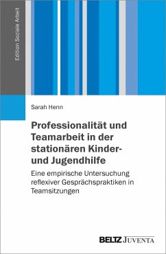 Professionalität und Teamarbeit in der stationären Kinder- und Jugendhilfe - Henn, Sarah