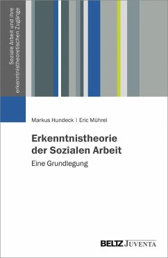 Erkenntnistheorie der Sozialen Arbeit - Hundeck, Markus;Mührel, Eric