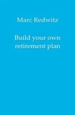 Build your own retirement plan