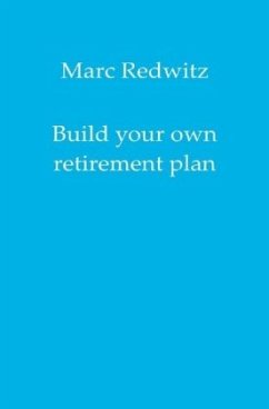 Build your own retirement plan - Redwitz, Marc