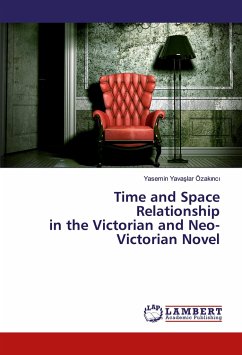 Time and Space Relationship in the Victorian and Neo-Victorian Novel - Yavaslar Özakinci, Yasemin