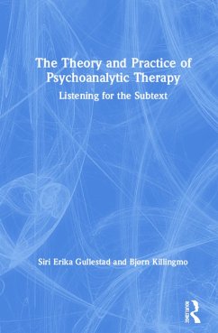 The Theory and Practice of Psychoanalytic Therapy - Gullestad, Siri Erika; Killingmo, Bjørn