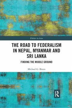 The Road to Federalism in Nepal, Myanmar and Sri Lanka - Breen, Michael G