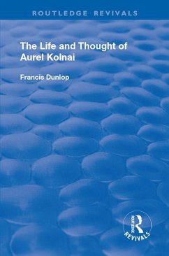 The Life and Thought of Aurel Kolnai - Dunlop, Francis