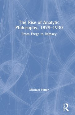 The Rise of Analytic Philosophy, 1879-1930 - Potter, Michael