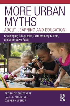 More Urban Myths About Learning and Education - De Bruyckere, Pedro;Kirschner, Paul A.;Hulshof, Casper