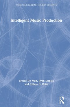 Intelligent Music Production - De Man, Brecht; Stables, Ryan; Reiss, Joshua D