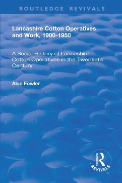 Lancashire Cotton Operatives and Work, 1900-1950 - Fowler, Alan