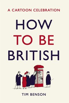 How to Be British: A Cartoon Celebration - Benson, Tim