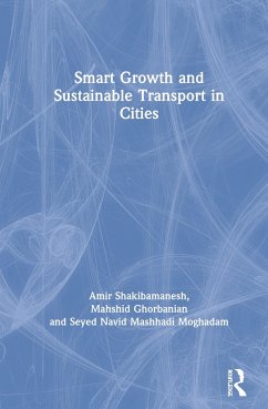 Smart Growth and Sustainable Transport in Cities - Shakibamanesh, Amir; Ghorbanian, Mahshid; Mashhadi Moghadam, Seyed Navid