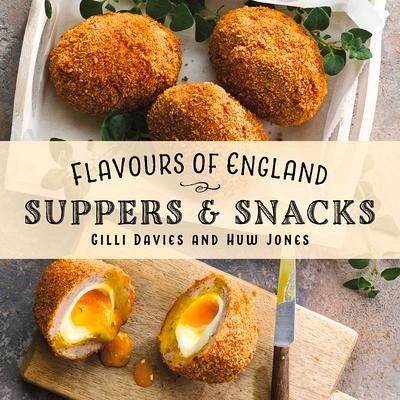 Flavours of England: Supper & Snacks Flavours of England: Supper & Snacks