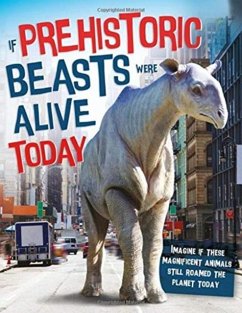 Cover If Prehistoric Beasts Were Alive Today