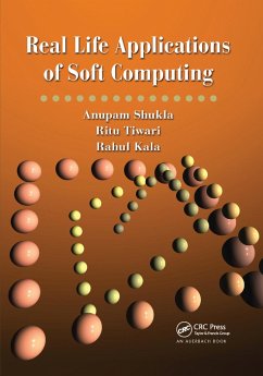 Real Life Applications of Soft Computing - Shukla, Anupam; Tiwari, Ritu; Kala, Rahul