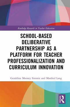 School-Based Deliberative Partnership as a Platform for Teacher Professionalization and Curriculum Innovation - Mooney Simmie, Geraldine; Lang, Manfred