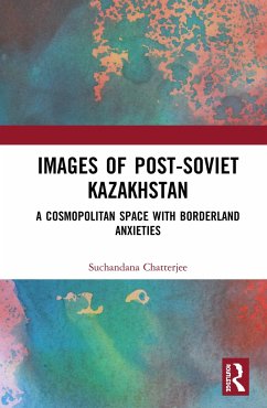 Images of the Post-Soviet Kazakhstan - Chatterjee, Suchandana