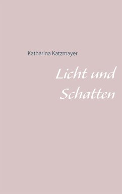 Licht und Schatten - Katzmayer, Katharina