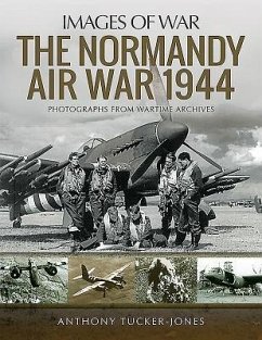 The Normandy Air War 1944 - Tucker-Jones, Anthony