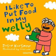 I like to Put Food in My Welly - Korsner, Jason