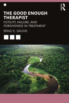 The Good Enough Therapist - Sachs, Brad E., PhD (Private practice, Maryland, USA)