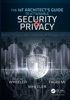 The IoT Architect's Guide to Attainable Security and Privacy - Fagbemi, Damilare D; Wheeler, David M; Wheeler, Jc