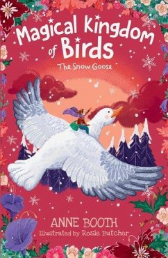 The Magical Kingdom of Birds: The Snow Goose - Booth, Anne