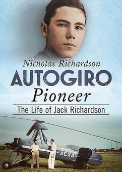 Autogiro Pioneer: The Life of Jack Richardson - Richardson, Nicholas