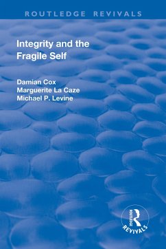 Integrity and the Fragile Self - Cox, Damian; La Caze, Marguerite; P Levine, Michael