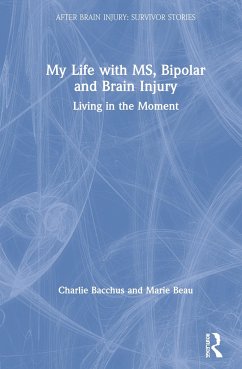My Life with Ms, Bipolar and Brain Injury - Bacchus, Charlie; Beau, Marie