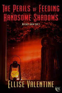 The Perils of Feeding Handsome Shadows (Witches-Brew Cove, #1) (eBook, ePUB) - Valentine, Ellise