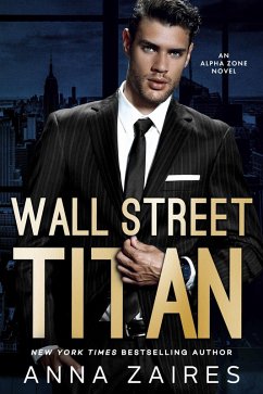 Wall Street Titan: An Alpha Zone Novel (eBook, ePUB) - Zaires, Anna; Zales, Dima