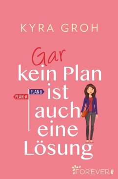 Gar kein Plan ist auch eine Lösung (eBook, ePUB) - Groh, Kyra