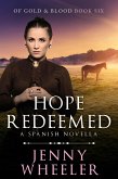 Hope Redeemed - A Spanish Novella (Of Gold & Blood, #6) (eBook, ePUB) Hope Redeemed - A Spanish Novella (Of Gold & Blood, #6) (eBook, ePUB)