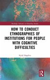 How to Conduct Ethnographies of Institutions for People with Cognitive Difficulties