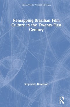 Remapping Brazilian Film Culture in the Twenty-First Century - Dennison, Stephanie