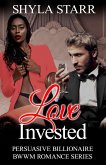 Love Invested (Persuasive Billionaire BWWM Romance Series, #1) (eBook, ePUB)