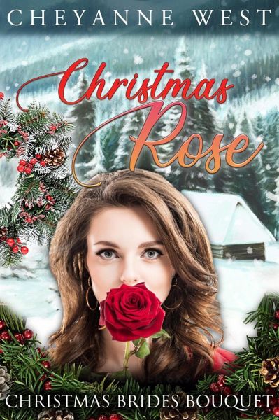 Christmas Rose (Christmas Brides Bouquet Series, #1) (eBook, ePUB) Christmas Rose (Christmas Brides Bouquet Series, #1) (eBook, ePUB)