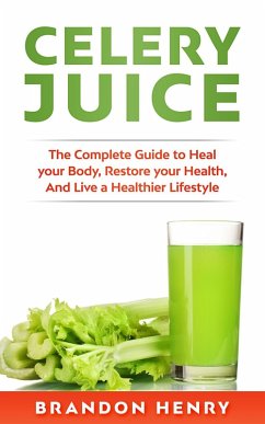 Celery Juice (eBook, ePUB) - Henry, Brandon