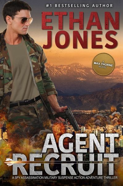 Agent Recruit - A Max Thorne Spy Thriller (eBook, ePUB) Agent Recruit - A Max Thorne Spy Thriller (eBook, ePUB)