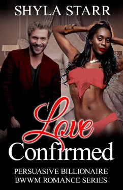 Love Confirmed (Persuasive Billionaire BWWM Romance Series, #4) (eBook, ePUB) - Starr, Shyla