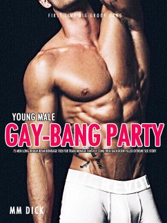 Young Male Gay-Bang Party 75 Men Long Rough BDSM Bondage Tied For Train Menage Fantasy Come True Backdoor Filled Extreme Sex Story (First Time Big Group Gang, #1) (eBook, ePUB) - Dick, Mm