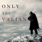 Only the Valiant (The Way of Steel—Book 2) (MP3-Download)