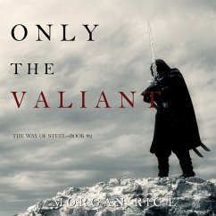 Only the Valiant (The Way of Steel—Book 2) (MP3-Download) - Rice, Morgan